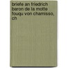 Briefe an Friedrich Baron de La Motte Fouqu Von Chamisso, Ch by Julius Eduard Hitzig
