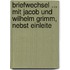 Briefwechsel ... Mit Jacob Und Wilhelm Grimm, Nebst Einleite
