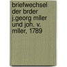 Briefwechsel Der Brder J.Georg Mller Und Joh. V. Mller, 1789 door Johannes Von Muller