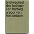 Briefwechsel Des Freiherrn Karl Hartwig Gregor Von Meusebach