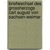 Briefwechsel Des Grossherzogs Carl August Von Sachsen-Weimar door Karl August