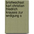 Briefwechsel Karl Christian Friedrich Krauses Zur Wrdigung S