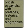 British Essayists; With Prefaces, Historical and Biographica by Alexander Chalmers