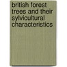 British Forest Trees and Their Sylvicultural Characteristics by John Nisbet