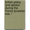 British Policy and Opinion During the Franco Prussian War, I door Dora Neill Raymond