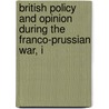 British Policy and Opinion During the Franco-Prussian War, I by Dora Neill Raymond