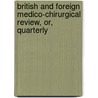 British and Foreign Medico-Chirurgical Review, Or, Quarterly by Anonymous Anonymous