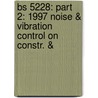 Bs 5228: Part 2: 1997 Noise & Vibration Control On Constr. & door Onbekend