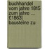 Buchhandel Vom Jahre 1815 Zum Jahre ... £1863] Bausteine Zu