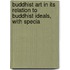 Buddhist Art in Its Relation to Buddhist Ideals, with Specia