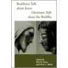 Buddhists Talk about Jesus, Christians Talk about the Buddha door Terry C. Muck