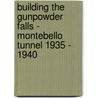 Building The Gunpowder Falls - Montebello Tunnel 1935 - 1940 door Onbekend