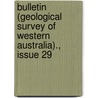 Bulletin (Geological Survey Of Western Australia)., Issue 29 by Australia Geological Surv