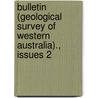 Bulletin (Geological Survey of Western Australia)., Issues 2 door Australia Geological Surv