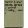 Bulletin (United States. Bureau of Animal Industry), Issue 6 door Onbekend