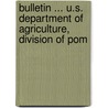 Bulletin ... U.S. Department of Agriculture, Division of Pom door Onbekend