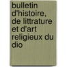 Bulletin D'Histoire, de Littrature Et D'Art Religieux Du Dio by Unknown