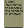 Bulletin International de L'Acadmie Des Sciences de Cracovie door Onbekend