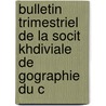 Bulletin Trimestriel de La Socit Khdiviale de Gographie Du C by ographie Soci T. Kh divi