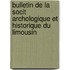 Bulletin de La Socit Archologique Et Historique Du Limousin