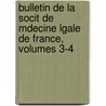 Bulletin de La Socit de Mdecine Lgale de France, Volumes 3-4 door France Soci T. De M. De
