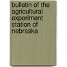 Bulletin of the Agricultural Experiment Station of Nebraska by University Of N