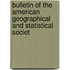 Bulletin of the American Geographical and Statistical Societ