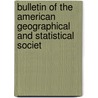Bulletin of the American Geographical and Statistical Societ door American Geogra