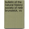 Bulletin of the Natural History Society of New Brunswick, Vo door Natural History