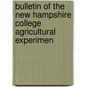 Bulletin of the New Hampshire College Agricultural Experimen door New Hampshire Station