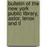 Bulletin of the New York Public Library, Astor, Lenox and Ti door Library New York Public