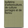 Bulletins D'Arboriculture, de Culture Portagre Et de Floricu door Cercle D'Arboriculture De Belgique