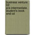 Business Venture 02: Pre-intermediate. Student's Book And Cd