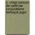 C. Crispi Sallustii de Catilinae Conjuratione Belloque Jugur