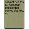 Cabinet Des Fes Ou Collection Choisie Des Contes Des Fes, Vo door Onbekend