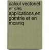 Calcul Vectoriel Et Ses Applications En Gomtrie Et En McAniq door G. Ndlec