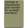 Calendar of Inquisitiones Post Mortem for Cornwall and Devon door Cornwall