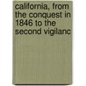 California, from the Conquest in 1846 to the Second Vigilanc door Josiah Royce