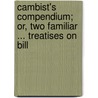 Cambist's Compendium; Or, Two Familiar ... Treatises on Bill door John Henry Freese