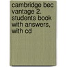 Cambridge Bec Vantage 2. Students Book With Answers, With Cd door Onbekend