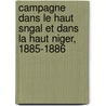 Campagne Dans Le Haut Sngal Et Dans La Haut Niger, 1885-1886 door Henri Frey
