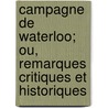 Campagne de Waterloo; Ou, Remarques Critiques Et Historiques door F.F. Janin