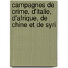 Campagnes de Crime, D'Italie, D'Afrique, de Chine Et de Syri door Ruth Charlotte Sop Beaulaincourt-Marles