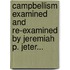 Campbellism Examined And Re-Examined By Jeremiah P. Jeter...