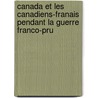 Canada Et Les Canadiens-Franais Pendant La Guerre Franco-Pru door Faucher De Saint-Maurice