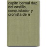 Capitn Bernal Daz del Castillo, Conquistador y Cronista de N by Luis Gonzlez Obregn