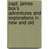 Capt. James Box's Adventures and Explorations in New and Old