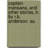 Captain Mansana, and Other Stories, Tr. by R.B. Anderson. Au