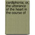 Cardiphonia; Or, the Utterance of the Heart in the Course of