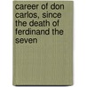 Career of Don Carlos, Since the Death of Ferdinand the Seven door Louis Xavier Au